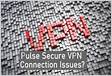 Pulse Secure VPN Connection Issues Checked ou